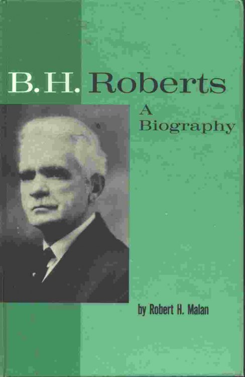 B. H. Roberts, A Biography