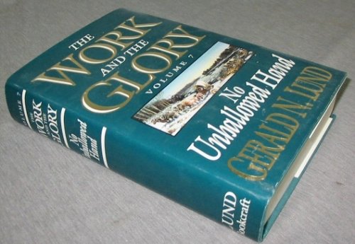 THE WORK AND THE GLORY - VOL 7 - No Unhallowed Hand
