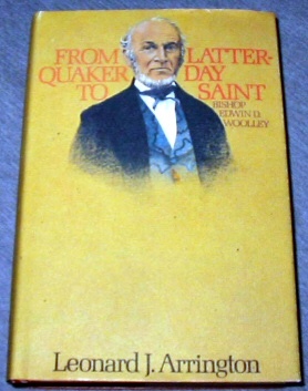 FROM QUAKER TO LATTER-DAY SAINT - Bishop Edwin D. Woolley