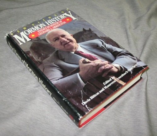 NEW VIEWS OF MORMON HISTORY - Essays in Honor of Leonard J. Arrington