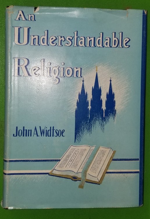 AN UNDERSTANDABLE RELIGION - A Series of Radio Addresses by John A. Widtsoe