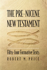 THE PRE-NICENE NEW TESTAMENT - Fifty-four Formative Texts