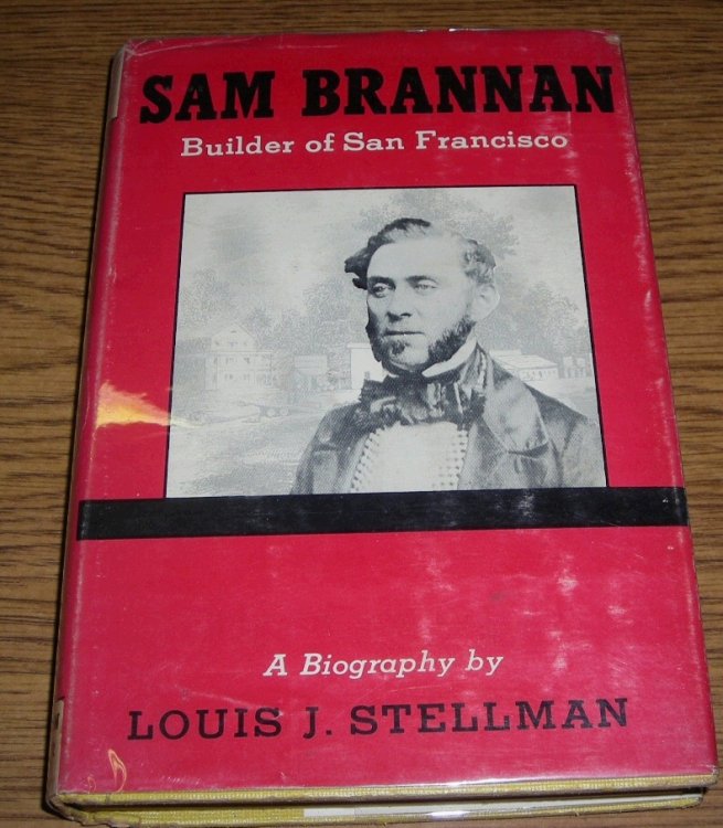 SAM BRANNAN - Builder of San Francisco