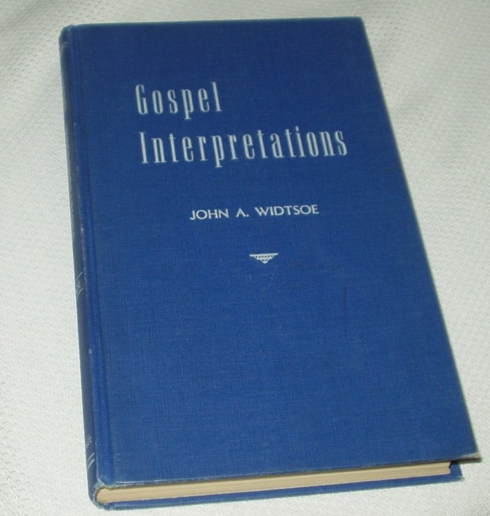 GOSPEL INTERPRETATIONS - Aids to Faith in a Modern Day - Being a Comapnion Volume to Evidences & Reconciliations