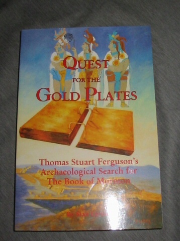 QUEST FOR THE GOLD PLATES - Thomas Stuart Ferguson's Archaeological Search for the Book of Mormon