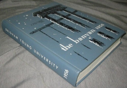 BANYAN - 1956 BRIGHAM YOUNG UNIVERSITY - - Yearbook; Provo, Utah Mormon School in Provo Utah