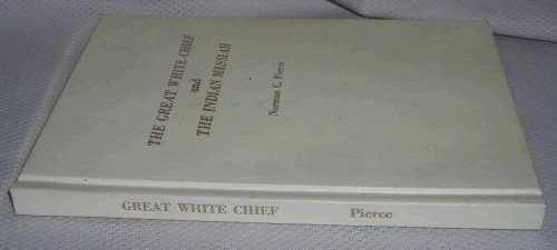 THE GREAT WHITE CHIEF AND THE INDIAN MESSIAH