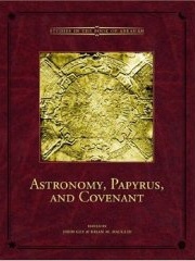 Astronomy, Papyrus, and Covenant - Studies in the Book of Abraham -