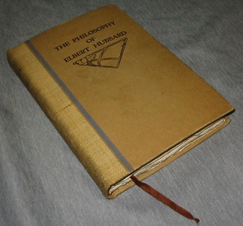 The Philosophy of Elbert Hubbard