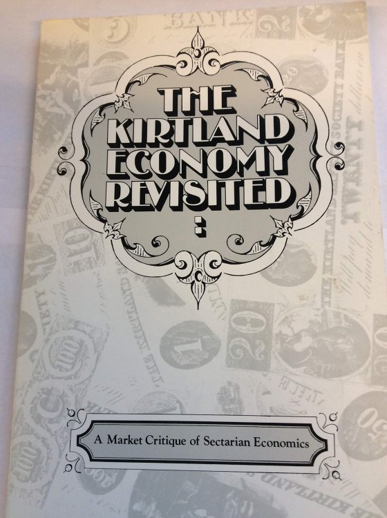 THE KIRTLAND ECONOMY REVISITED : A MARKET CRITIQUE OF SECTARIAN ECONOMICS (STUDIES IN MORMON HISTORY, NO. 3)