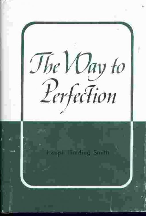 THE WAY TO PERFECTION - Short Discources on Gospel Themes Dedicated to all Who Are Interested in the Redemption of the Living and the Dead