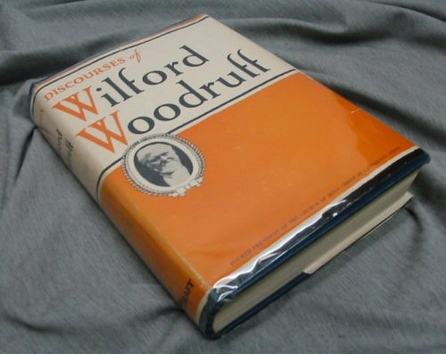 THE DISCOURSES OF WILFORD WOODRUFF - Forth President of the Church of Jesus Christ of LATTER-DAY Saints