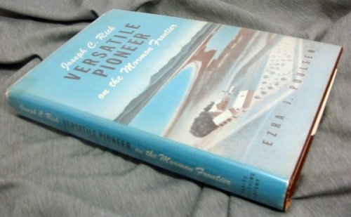 Joseph C. Rich, Versatile Pioneer on the Mormon Frontier: A story of achievement under difficulties