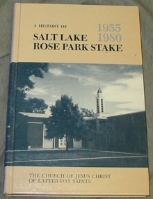 A History of Salt Lake Rose Park Stake 1955 - 1980
