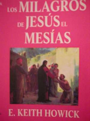 LOS MILAGROS DE JESUS EL MESIAS - The Miracles of Jesus the Messiah (In Spanish)