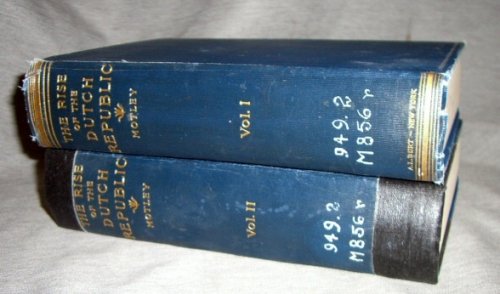 THE RISE OF THE DUTCH REPUBLIC - A HISTORY - VOLUMES 1 & 2