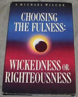 CHOOSING THE FULNESS - Wickedness or Righteousness