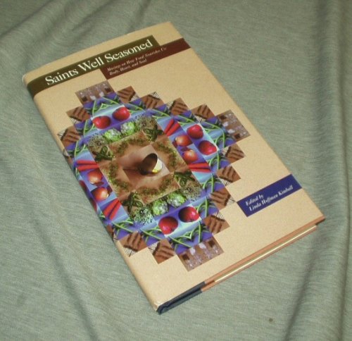 SAINTS WELL SEASONED - Musings on How Food Nourishes Us: Body, Heart, and Soul
