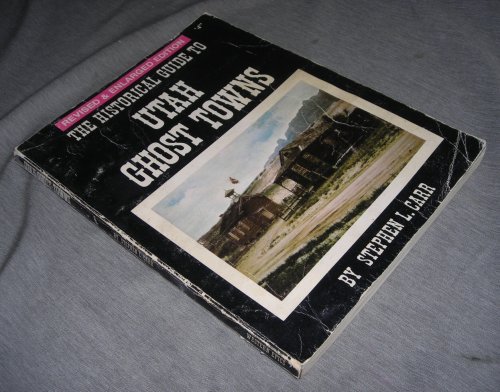 The Historical Guide to Utah Ghost Towns