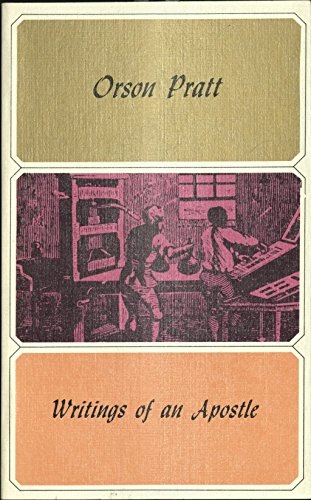 Orson Pratt: Writings of an Apostle