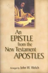 An Epistle from the New Testament Apostles: The Letters of Peter, Paul, John, James, and Jude, Arranged by Themes, With Readings from the Greek and the Joseph Smith Translation