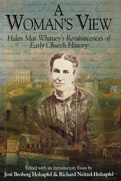 A Woman's View: Helen Mar Whitney's Reminiscences of Early Church History