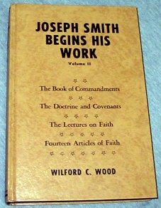 JOSEPH SMITH BEGINS HIS WORK - VOL 2 - The Book of Commandments, the Doctrine and Covenants, the Lectures on Faith, Fourteen Articles of Faith