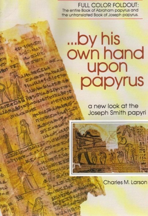 By His Own Hand Upon Papyrus - A New Look At the Joseph Smith Papyri