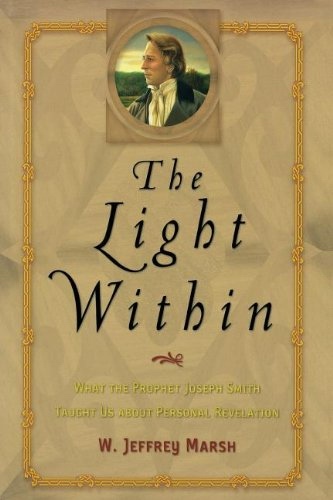 The Light Within: What the Prophet Joseph Smith Taught Us About Personal Revelation