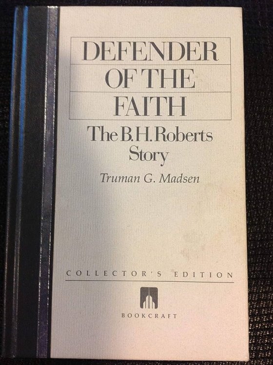 DEFENDER OF THE FAITH - THE B.H. ROBERTS STORY