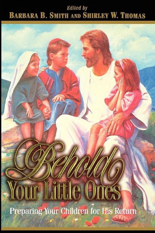 BEHOLD YOUR LITTLE ONES