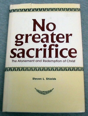 NO GREATER SACRIFICE - The Atonement and Redemption of Christ