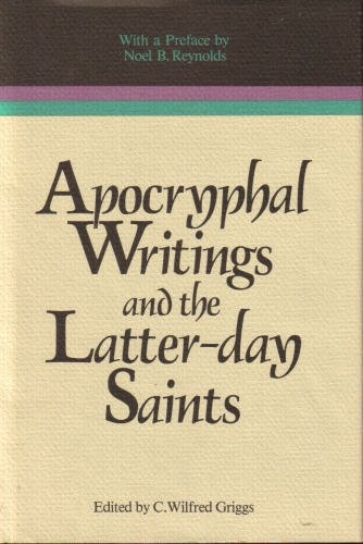 APOCRYPHAL WRITINGS AND THE LATTER DAY SAINTS Volume 13 in the Religious Studies Monograph Series