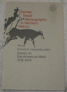CHARLES REDD MONOGRAPHS IN WESTERN HISTORY: NO.6 ESSAYS ON THE AMERICAN WEST, 1974-1975