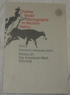 CHARLES REDD MONOGRAPHS IN WESTERN HISTORY: NO.5 ESSAYS ON AMERICAN WEST, 1973-1974
