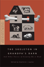 THE SKELETON IN GRANDPA'S BARN - And Other Stories of Growing Up in Utah