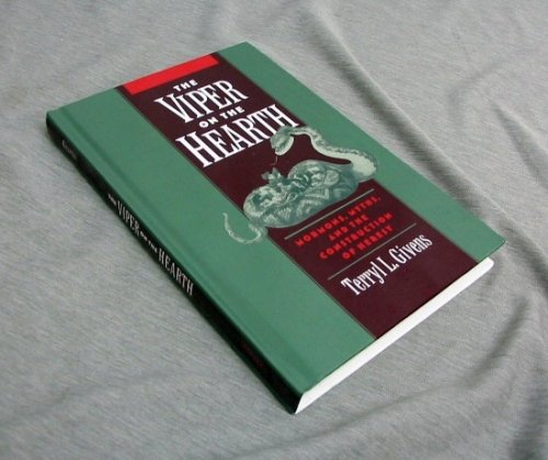 THE VIPER ON THE HEARTH - Mormons, Myths, and the Construction of Heresy