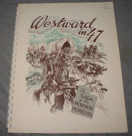 WESTWARD IN '47 (1847); The Saga of the Mormon Pioneers