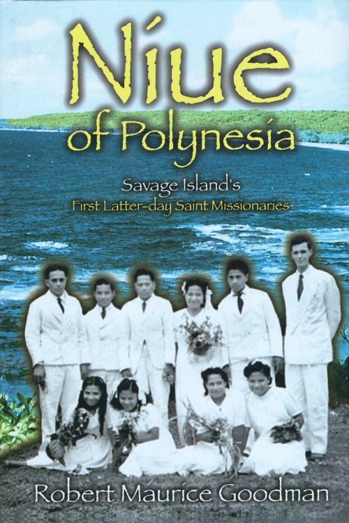 Niue of Polynesia Savage Land's First Latter-Day Saint Missionaries