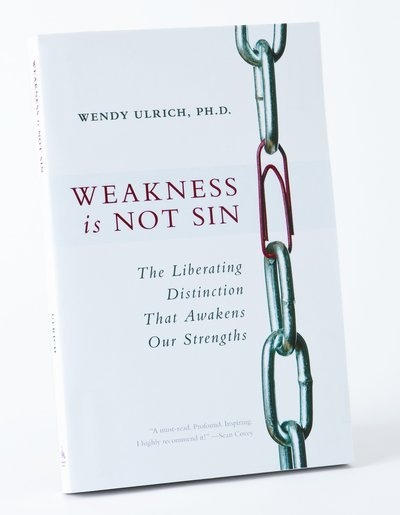 Weakness is Not Sin - The Liberating Distinction That Awakens Our Strengths