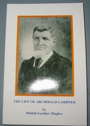 The Life of Archibald Gardner - Utah Pioneer of 1847
