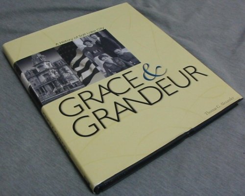 Grace and Grandeur - A History of Salt Lake City