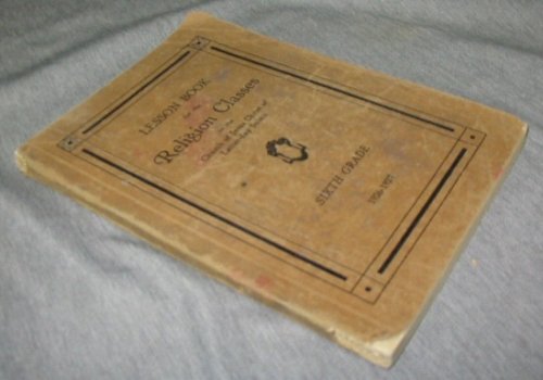 Lesson Book for the Religion Classes in the Church of Jesus Christ of Latter-Day Saints - Sixth Grade - Heroes and Heroines of Service and Right