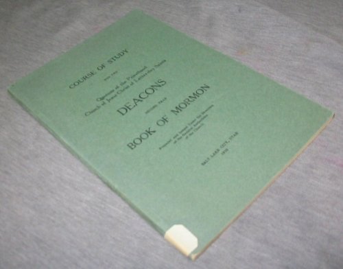 Course of Study for the Quorums of the Priesthood Chruch of Jesus Christ of Latter-Day Saints: Deacons Second Year- Book of Mormon