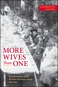 More Wives Than One - Transformation of the Mormon Marriage System, 1840-1910