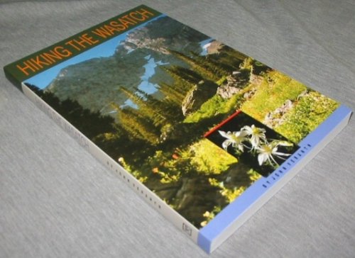 Hiking the Wasatch - A Hiking and Natural History Guide to the Central Wasatch
