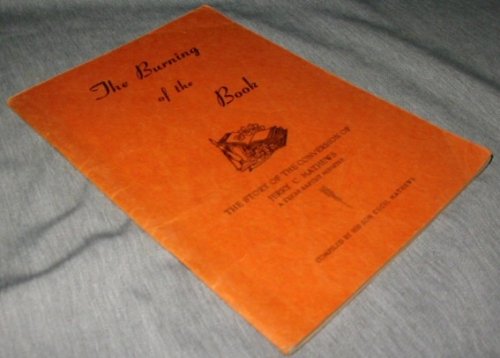 The Burning of the Book - The Story of the Conversion of Jerry C. Mathews, a Texas Baptist Minister