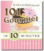 101 Gourmet Cupcakes in 10 Minutes
