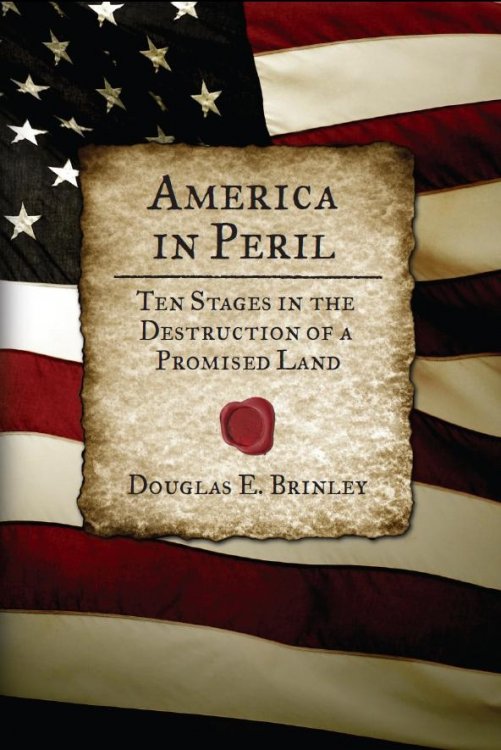 America in Peril - Ten Stages in the Destruction of a Promised Land