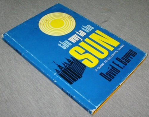 The Way to the Sun - A Guide to Celestial Living